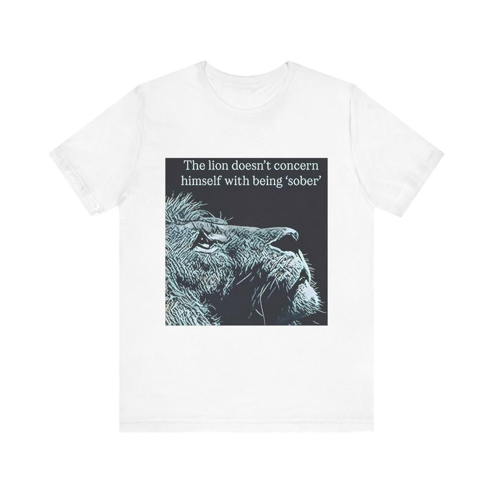 

The Lion Is Not Sober Short Sleeve Tee Shirt Graphic Print Crewneck Unisex Gift S