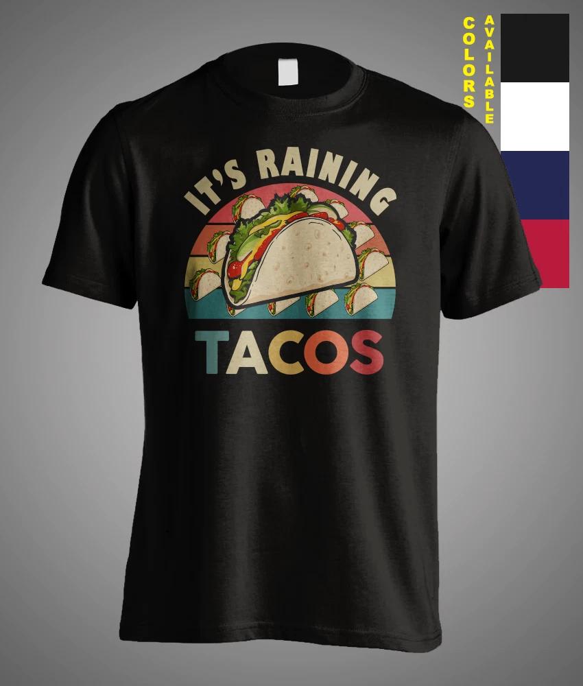 Its Raining Tacos Mexican Food Meme Humor Joke Tee Funny Gift Unisex T-Shirt S