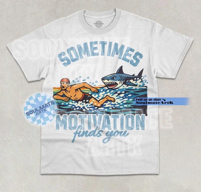 Sometimes Motivation Finds You T- Shirt Funny Shark Joke Hilarious Graphic  Shirt 2XL