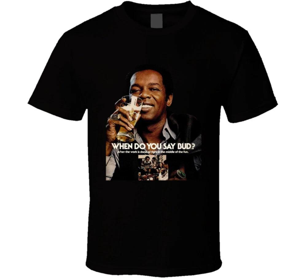 Lou Rawls When Do You Say Bud Budweiser Beer T Shirt