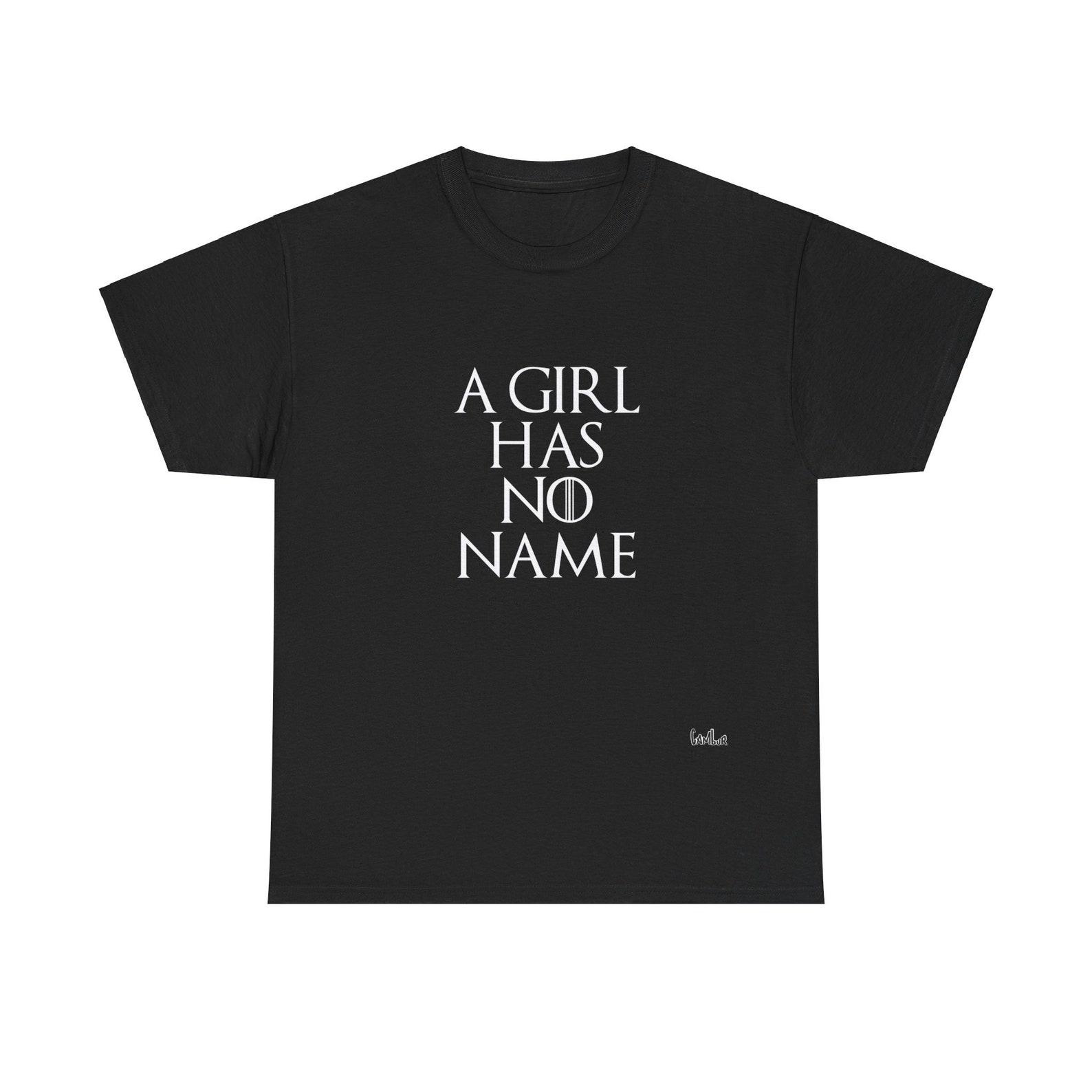 A girl has no name Got Unisex Heavy Cotton Tee M