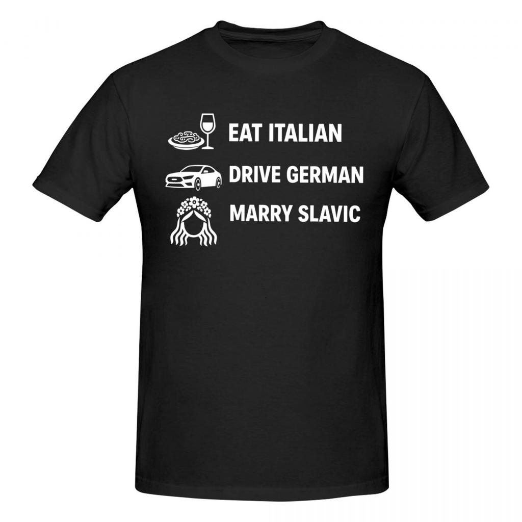 Unisex Funny Eat Italian Drive Gerunisex Marry Slavic Humor Style Fun T Shirt Vintage Cotton T Shirt Unisex