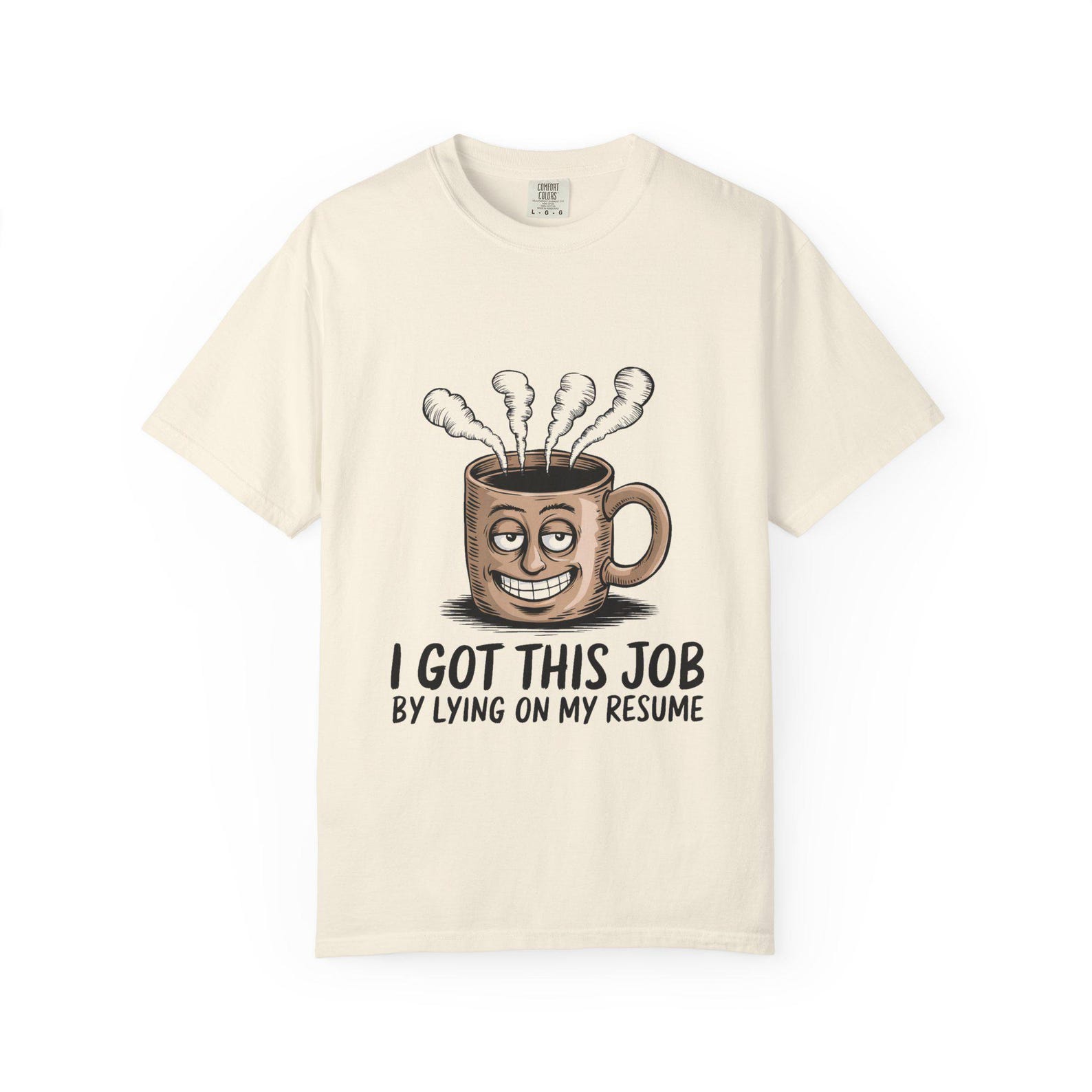 I Got This Job By Lying On My Resume Funny Coffee Mug Tee | Comfort Colors 1717 4XL