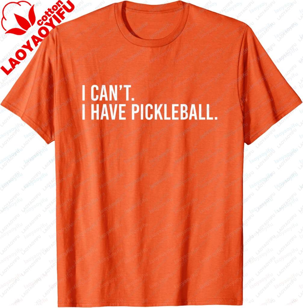 Cool Pickleball with Saying I Cant I Have Pickleball TShirt Funny Cotton Short Sleeve Cotton Mens Tshirts Camisas Streetwear