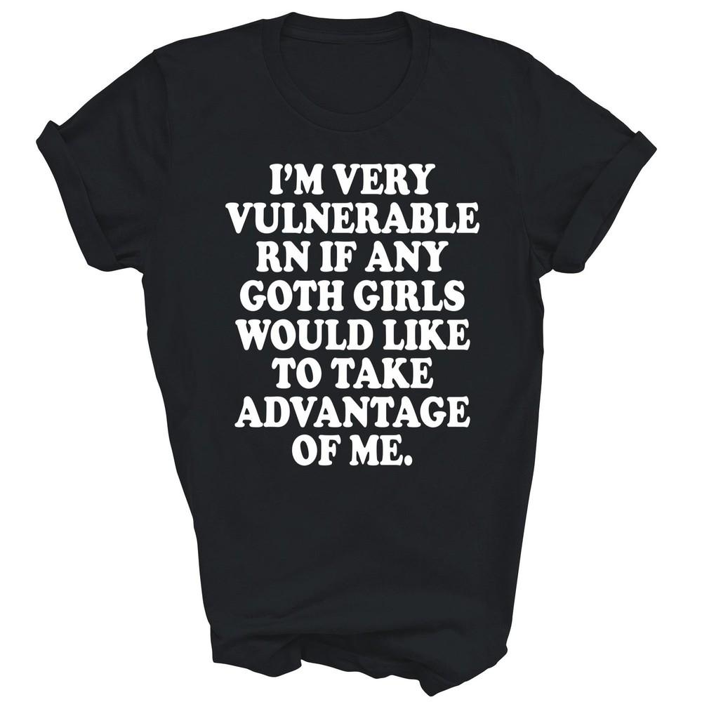 

Im Very Vulnerable Rn Funny Goth Girl Unisex Shirt Gift M