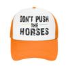 Dont Push The Horses Funny Meme Quote Mesh Golf Hat Caps Merch For Women Men Adjustable Snapback MeshBack Cooling Hats
