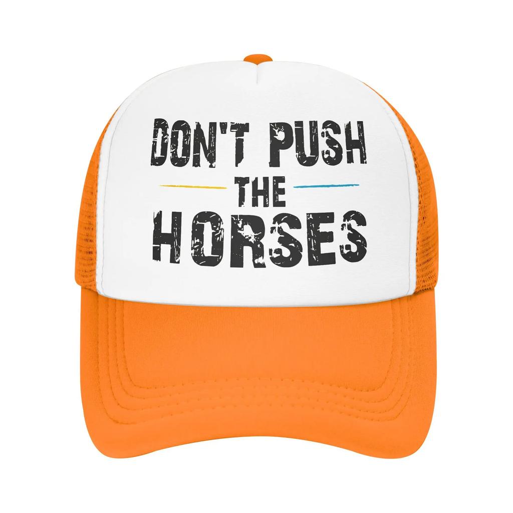 Dont Push The Horses Funny Meme Quote Mesh Golf Hat Caps Merch For Women Men Adjustable Snapback MeshBack Cooling Hats