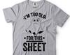 Funny Ghost Halloween T-Shirt: I'm Too Old For This Sheet