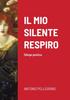 Libro Il Mio Silente Respiro : Silloge Poetica