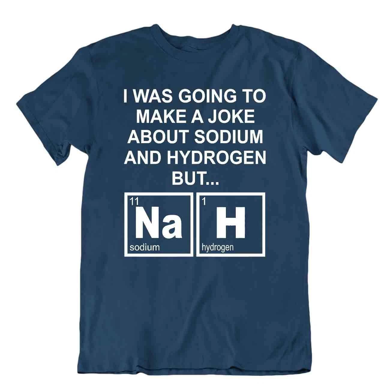 Chemistry Periodic Table Joke Shirt Hydrogène Soduium Bbf Comic Tee 4XL