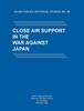 Kniha Close Air Support In the War Against Japan US Air Forces Historical Studies : No 86