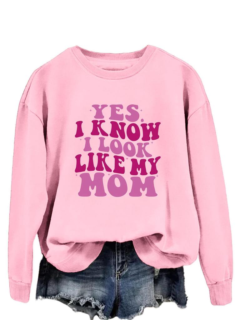 "Yes, I Know I Look Like My Mom" Trendy Long Sleeve Sweatshirt