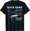 Rock Hard Caulking Services Funny Saying Adult Humor Men T-Shirt Unisex T-Shirt