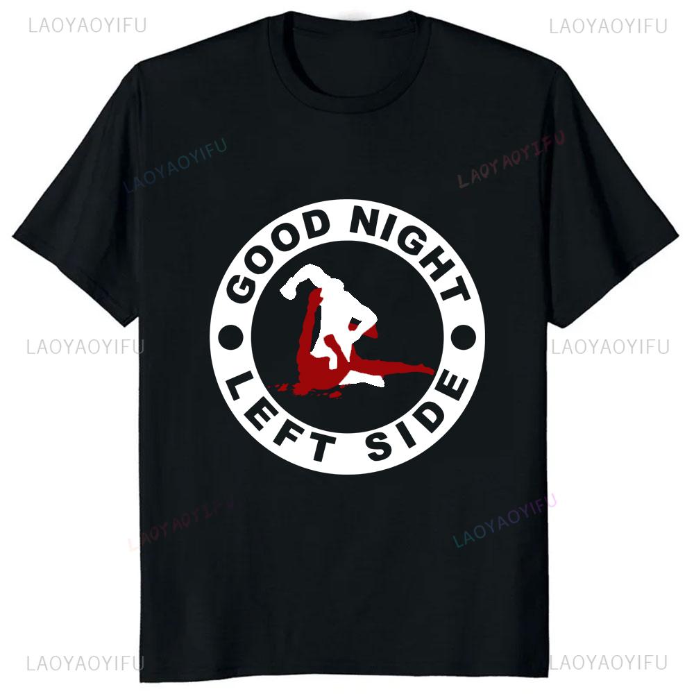 2025 HOT SALE Good Night Left Side Graphic Tshirt Casual Fashion Short Sleeve Man T Shirt Loose Harajuku Style Women T-shirt