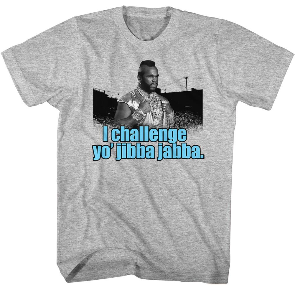 Mr T I Challenge Yo Jibba Jabba Men T Shirt The A Team B.A. Baracus L
