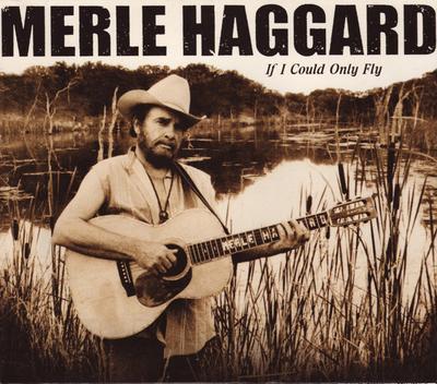 CD MERLE HAGGARD - If I Could Only Fly  865932 Anti- 2000 US Country Used