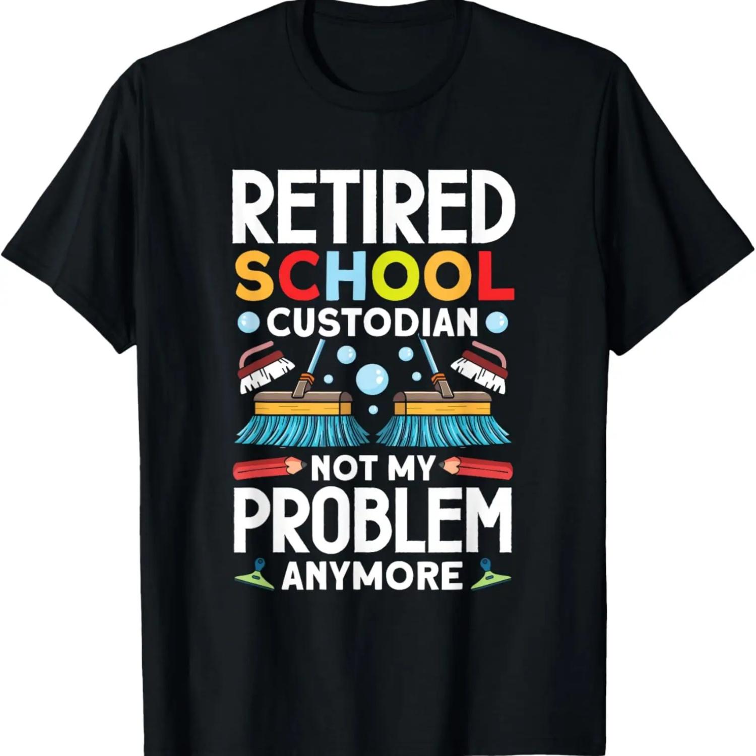 

Janitor Retired school custodian not my problem anymore T-Shirt XXXXXL чёрный
