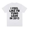I Feel Like I'm Yung Lean in 2013 Print T Shirts Y2K Funny Rap Meme Hip Hop T Shirt Men Women Fashion Gothic Tshirt Short Sleeve