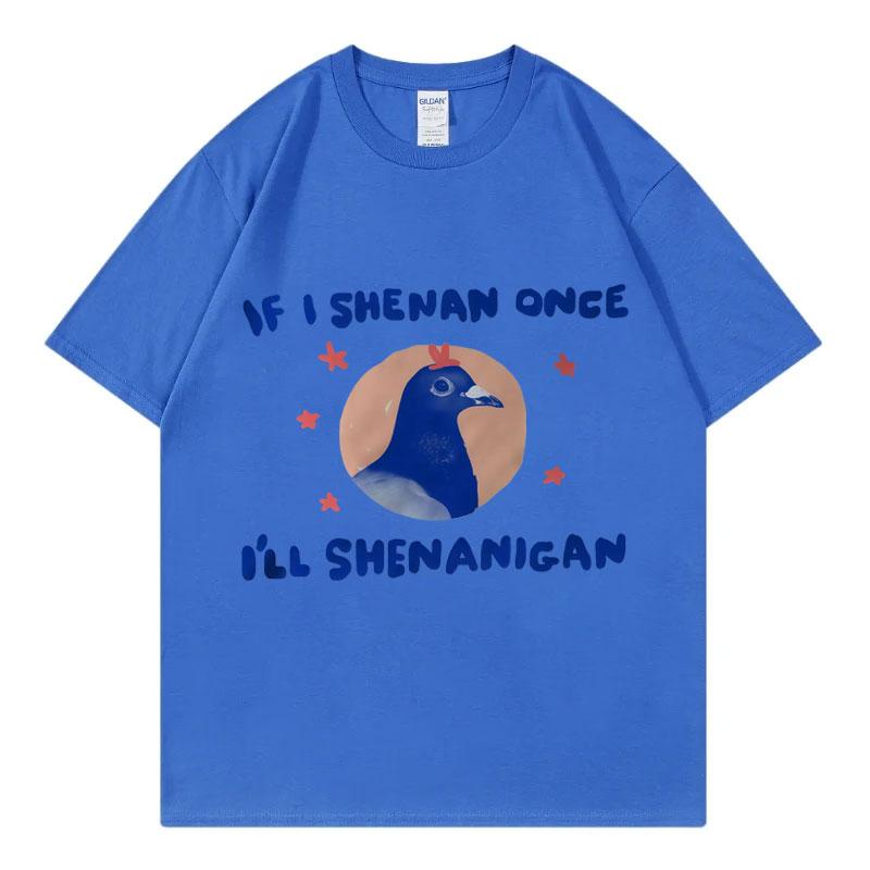 If I Shenan Once Ill Shenanigan Graphic T Shirts Men Women Fashion Y2k Oversized Tshirt Summer Casual Short Sleeve Tshirts