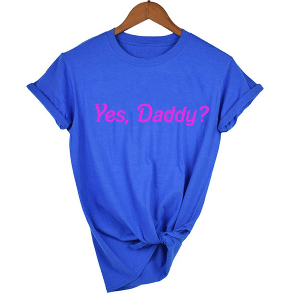 Yes Daddy Letters White T Shirts Women Summer Tops Tee Shirt Femme Tumblr Poleras Mujer Thirts L