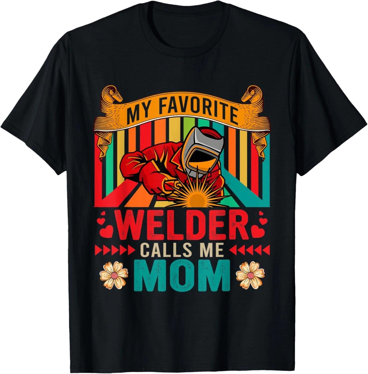 Vintage My Favorite Welder Calls Me Mom Happy Mother_s Day T- Shirt M