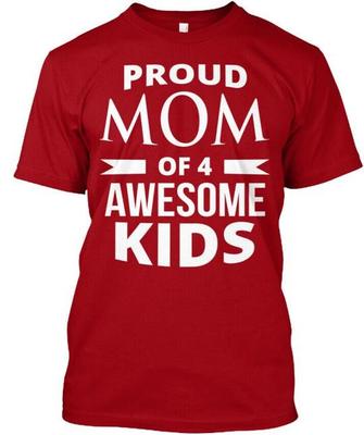 Proud Mom Of 4 Kids T-Shirt Made In the USA Size S To 5XL