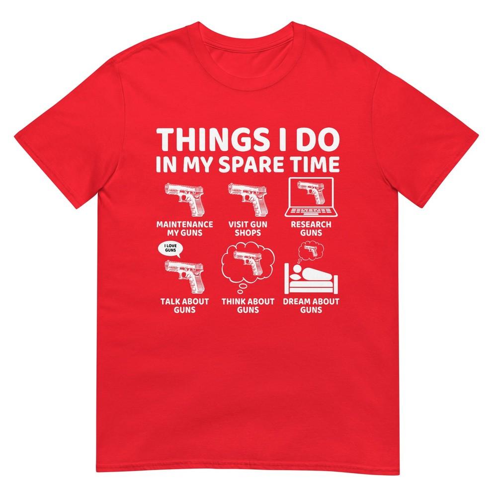 Things I Do In My Spare Time Funny Gun Lover Gun Enthusiast TShirt S