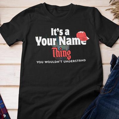 Custom Shirt - It's a "Your Name" Thing | Customizable Cotton Tee