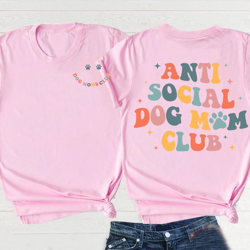 Anti Social Dog Moms Club Tee Shirt Antisocial Dogs Mama Unisexs Tshirt Casual Mom Life Summer Short Sleeved Unisexs Clothing