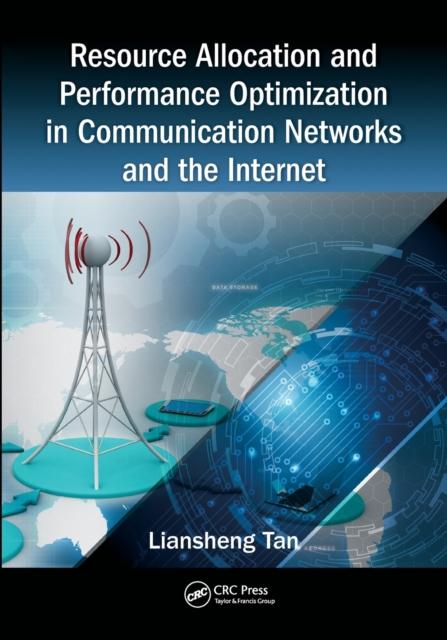 The Resource Allocation and Performance Optimization In Communication Networks and the Internet Book