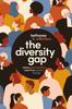 The The Diversity Gap : Where Good Intentions Meet True Cultural Change Book