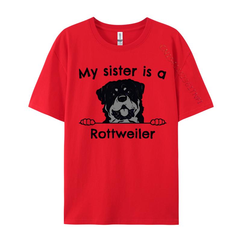 My Sister Is A Rottweiler Cute Dog Breed Tshirt Cotton Tees Vintage TShirts Awesome Men Retro TShirt Mens Graphic Tshirts S