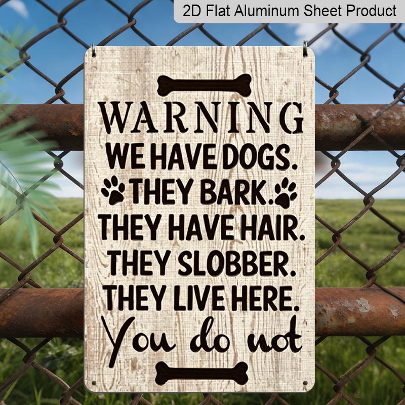 

2D Flat, 1pc Warning We Have Dogs They Bark They Have Hair Aluminum Sign - Dog Owner Wall Decor Front Door, Fence, Yard, Dog House, Pet Home 20*30cm