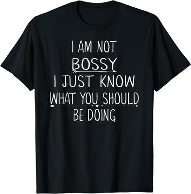 I Am Not Bossy I Just Know What You Should Be Doing Funny Gift Unisex T-Shirt