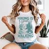 Hiking Is Just Walking Unisexs T Shirt Where You Might Die Funny Humor Hiker Tee