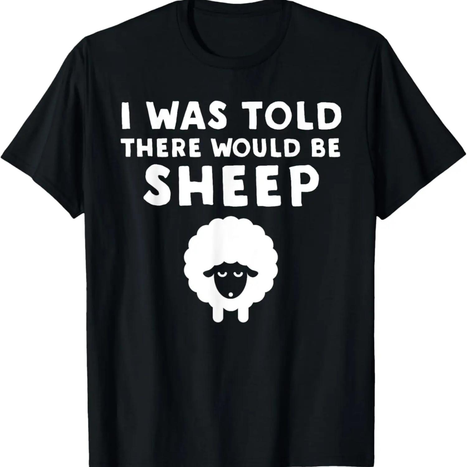 I Was Told There Would Be Sheep - Funny Sheep T-Shirt S