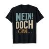 Nein Doch Ohhh Funny Sarcasm Humorous Saying T Shirt Black Vintage Fashion Designer Clothes Streetwear Stylish