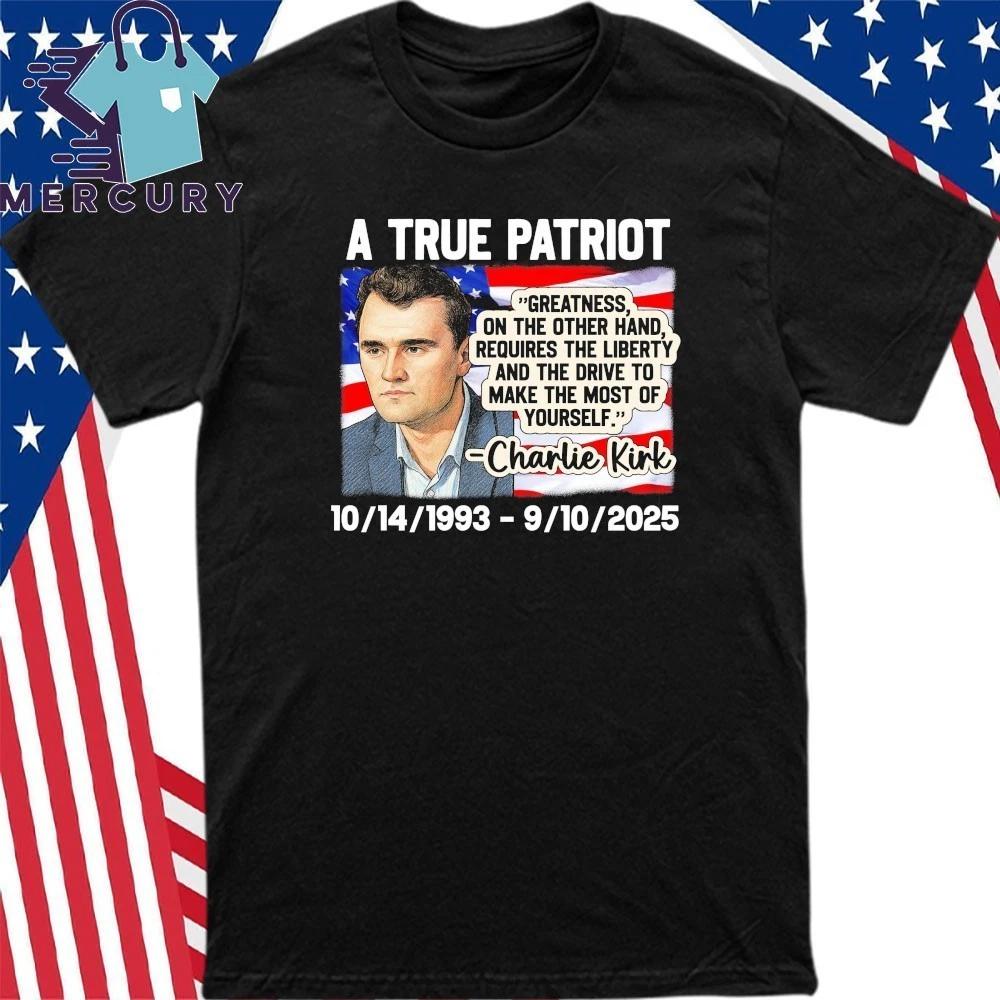 A True Patriot RIP Charlie Kirk USA 1993-2025 Shirt 4XL