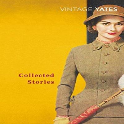 The Collected Stories of Richard Yates by Richard Yates Paperback Book 9780099518549