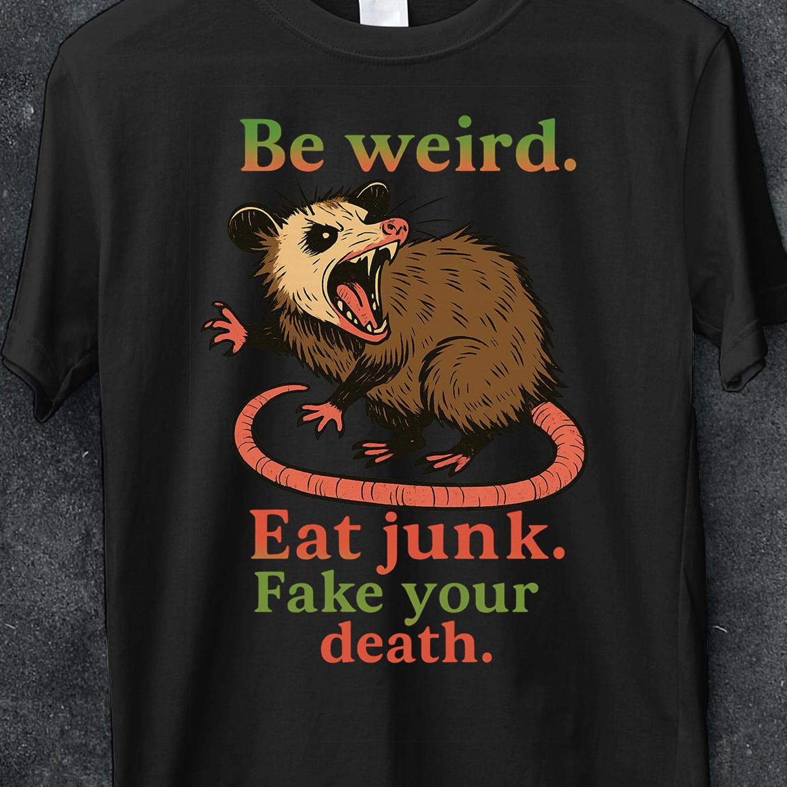 Be Weird eat junk opossum Shirt, fake your death Shirt, Best man Gift, Opossum Lover Shirt, Sarcastic Self-Love Shirt, Cute Sarcastic Shirt XL