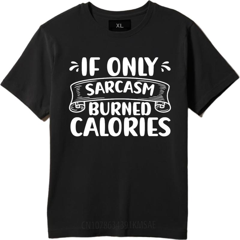 Casual Tee Solid Color Man Summer T Shirt Casual If Only Sarcasm Burned Calories Cool For Men Tees Essential Tee Classic Tshirt