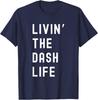 Dash Living The Dash Life Name T-Shirt