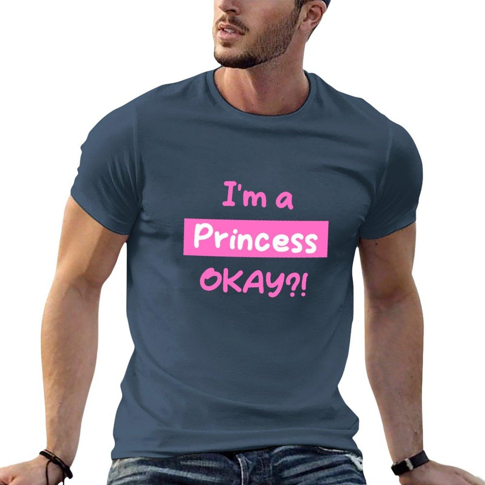 Im A Princess Okay Tshirt All Weather Casual Short Sleeve S
