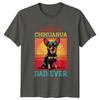 Best Chihuahua Dad Ever Unisexs TShirt Chihuahua Dog Fathers Day Gift For Him