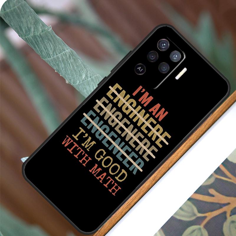 

I m An Engineer I m Good At Maths For OPPO A53S A57S A54S A38 A78 A58 A79 A15 A17 A77 A16 A76 A96 A52 A72 A5 A9 A94 A74 Case OPPO A9 2020