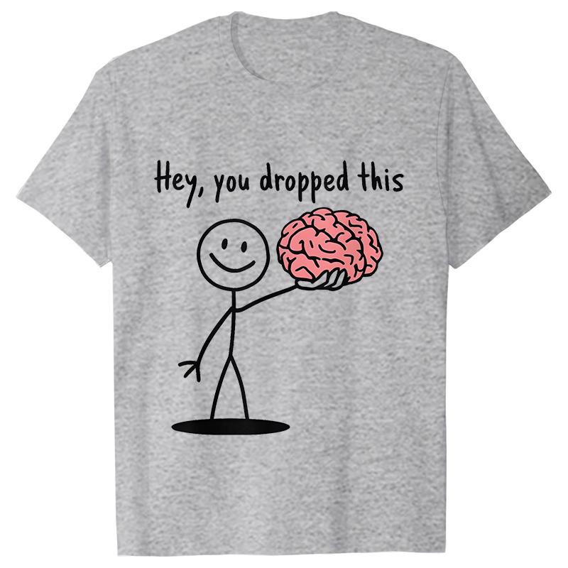 Hey You Dropped This Tees Female Clothing Funny Humor Brain Graphic Yk Tops for Women Satire Summer O Neck Short Sleeve Tees
