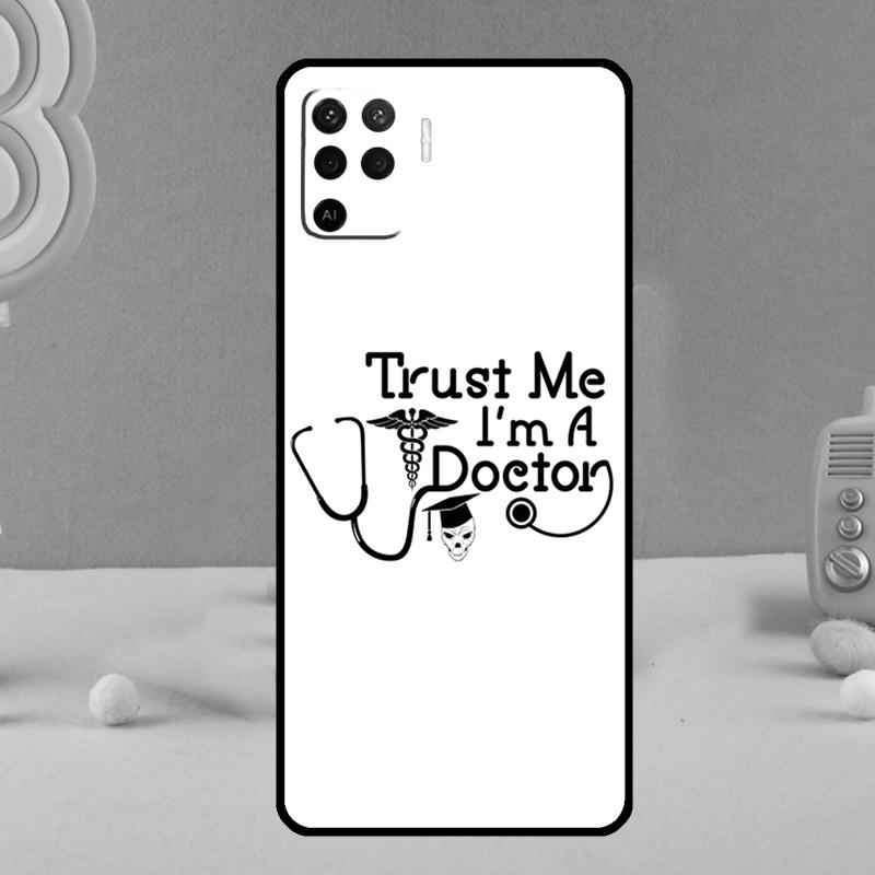 Trust Me I'm A Doctor Phone Case For Oppo A80 A60 A40 A94 A54 A98 A78 A18 A38 A58 A16 A76 A96 A17 A77 A74 A57S A15