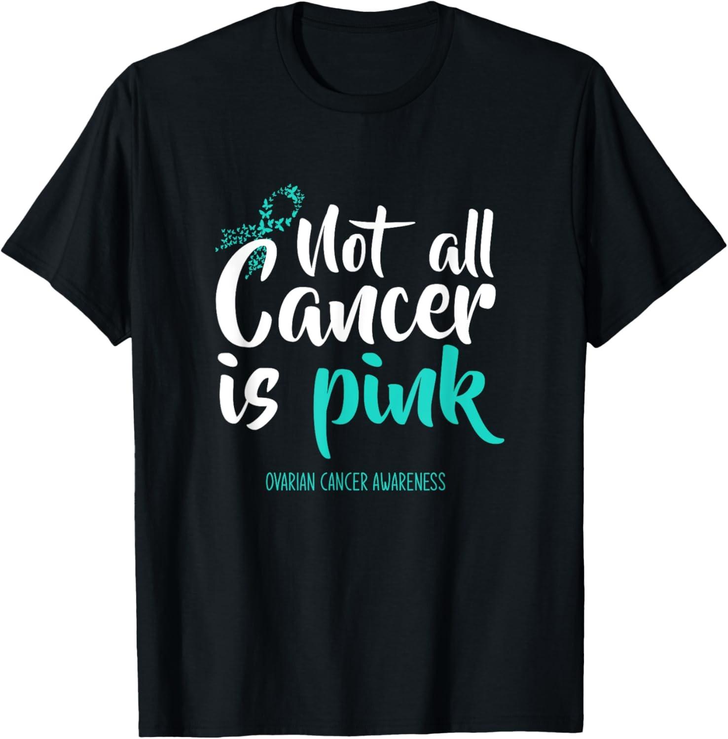 Not All Cancer Is Pink Ovarian Cancer Awareness T-Shirt S разноцветный