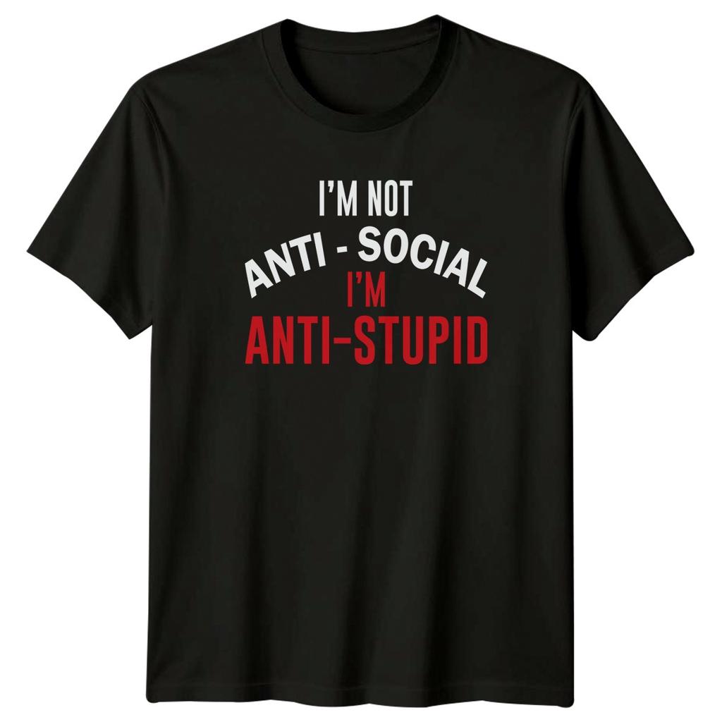 Im Not Antisocial Im AntiStupid TShirt Birthday Gift For Him And Her