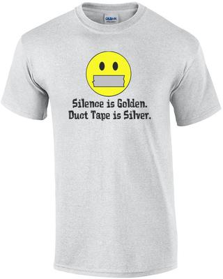 Silence Is Golden Duct Tape Is Silver T-shirt